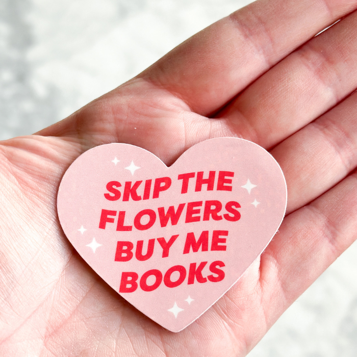 Skip the Flowers, Buy Me Books Sticker