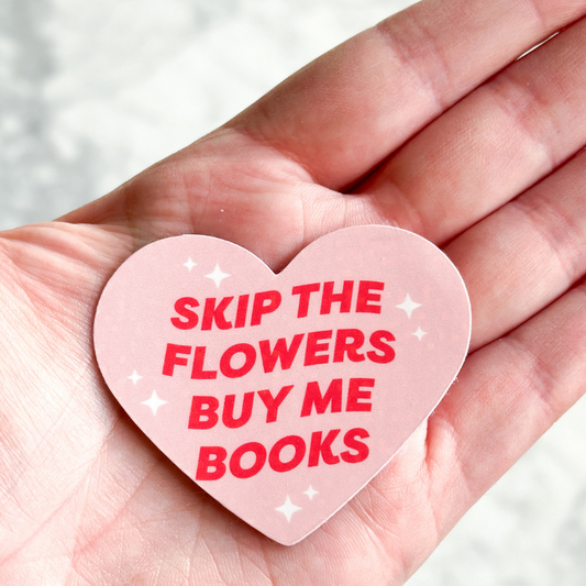 Skip the Flowers, Buy Me Books Sticker